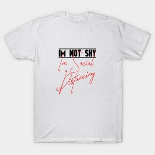 I'm Not Shy, I'm Social Distancing, Social Distancing , Quarantine Quote T-Shirt